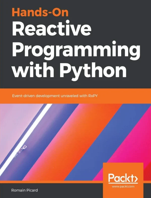 Hands-On Reactive Programming with Python (1 ed) Hands-On Reactive Programming with Python (1 ed)