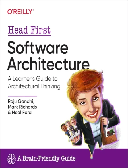 Head First Software Architecture A Learner’s Guide to Architectural Thinking (1 ed)