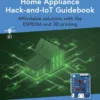 Home Appliance Hack-and-IoT Guidebook (1 ed)