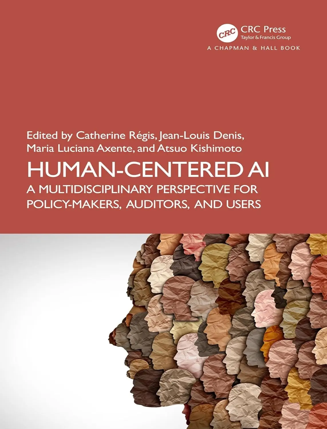 Human-Centered AI: A Multidisciplinary Perspective for Policy-Makers, Auditors, and Users (1 ed) 1 Human-Centered AI A Multidisciplinary Perspective for Policy-Makers, Auditors, and Users (1 ed)