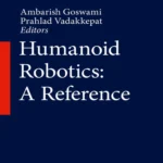 Humanoid Robotics A Reference (1 ed)