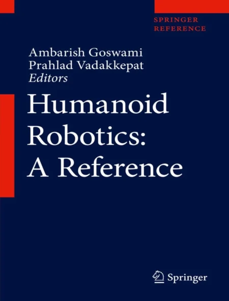 Humanoid Robotics A Reference (1 ed)