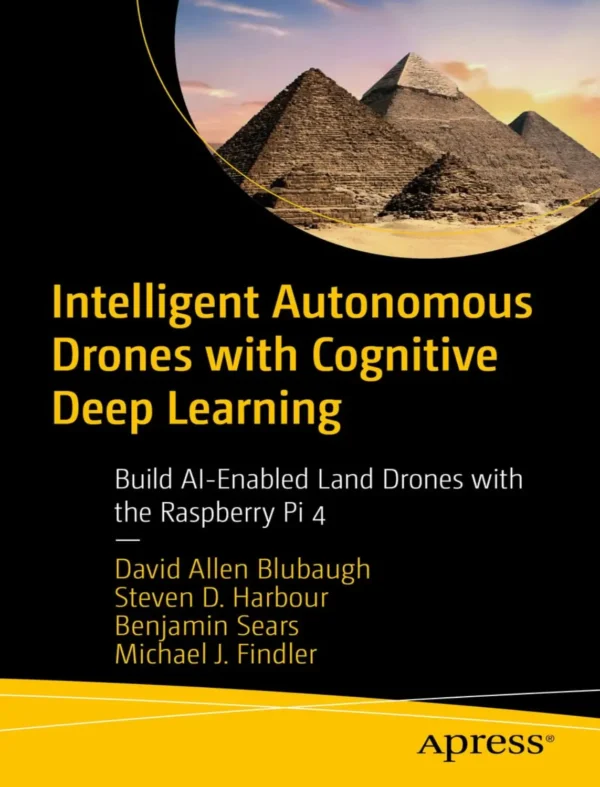 Intelligent Autonomous Drones with Cognitive Deep Learning (1 ed)