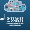 Internet das Coisas com ESP8266, Arduino e Raspberry Pi (1 ed)