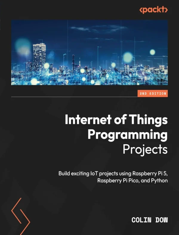 Internet of Things Programming Projects (2 ed) Internet of Things Programming Projects (2 ed)