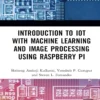 Introduction to IoT with Machine Learning and Image Processing using Raspberry Pi (1 ed)