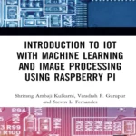 Introduction to IoT with Machine Learning and Image Processing using Raspberry Pi (1 ed)