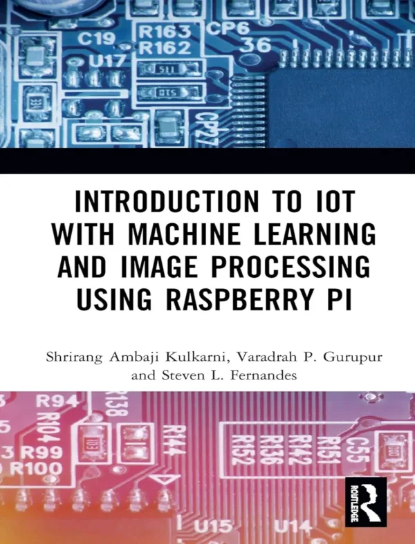 Introduction to IoT with Machine Learning and Image Processing using Raspberry Pi (1 ed)