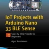 IoT Projects with Arduino Nano 33 BLE Sense (1 ed)