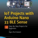 IoT Projects with Arduino Nano 33 BLE Sense (1 ed)
