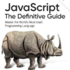 JavaScript The Definitive Guide Master the World’s Most-Used Programming Language (7 ed)