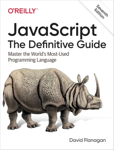 JavaScript The Definitive Guide Master the World’s Most-Used Programming Language (7 ed)
