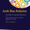 Junk Box Arduino Ten Projects in Upcycled Electronics (1 ed)