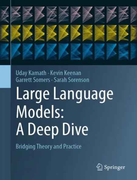Large Language Models, A Deep Dive (1 ed)