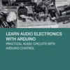 Learn Audio Electronics with Arduino (1 ed)
