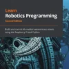 Learn Robotics Programming Build and control AI-enabled autonomous robots using the Raspberry Pi and Python (2 ed)