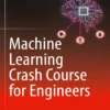 Machine Learning Crash Course for Engineers (1 ed)