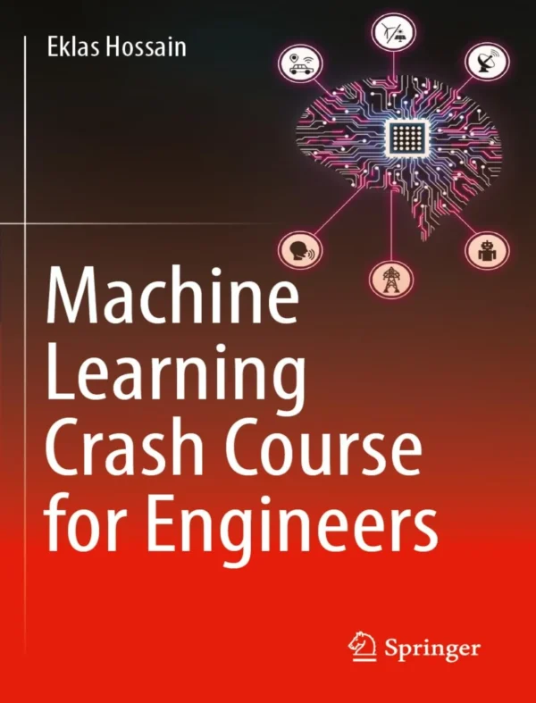 Machine Learning Crash Course for Engineers (1 ed)