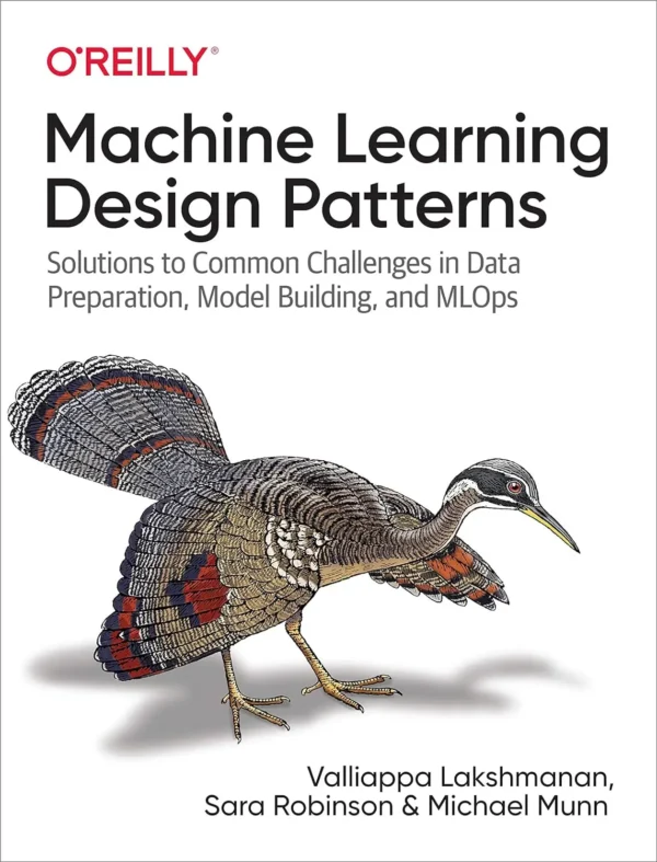 Machine Learning Design Patterns (1 ed)