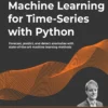 Machine Learning for Time-Series with Python (1 ed)