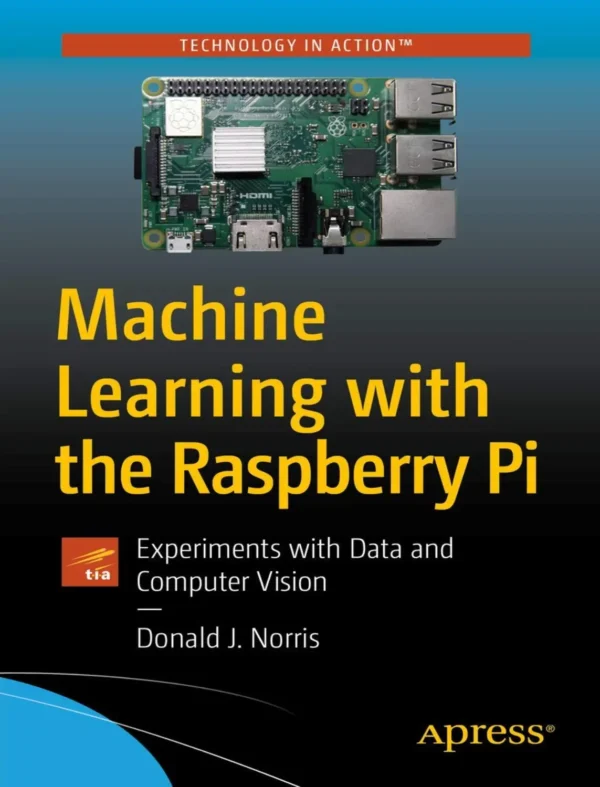 Machine Learning with the Raspberry Pi (1 ed)