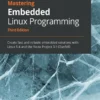 Mastering Embedded Linux Programming (3 ed)