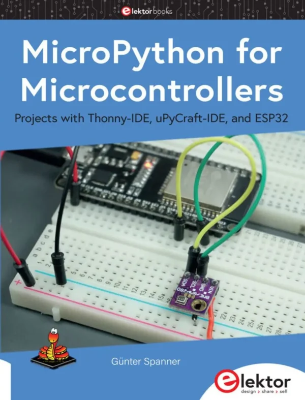 MicroPython for Microcontrollers Projects with Thonny-IDE, uPyCraft-IDE, and ESP32