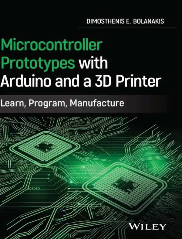 Microcontroller Prototypes with Arduino and a 3D Printer (1 ed)