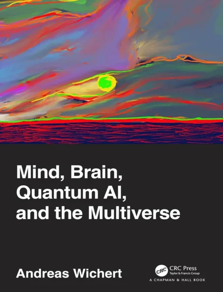 Mind, Brain, Quantum AI, and the Multiverse (1 ed)