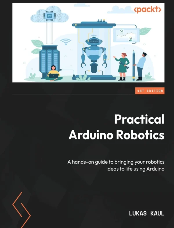 Practical Arduino Robotics (1 ed)