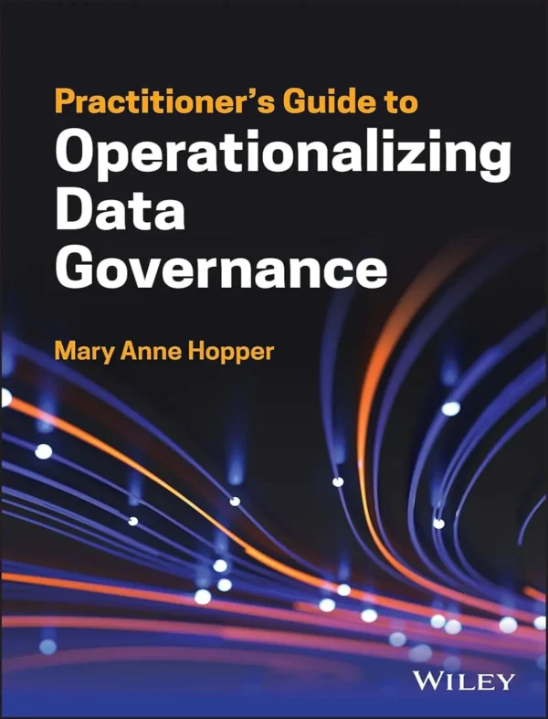 Practitioner’s Guide to Operationalizing Data Governance (1 ed)