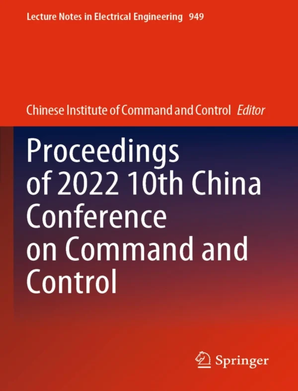 Proceedings of 2022 10th China Conference on Command and Control Proceedings of 2022 10th China Conference on Command and Control