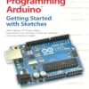 Programming Arduino Getting Started with Sketches (3 ed)