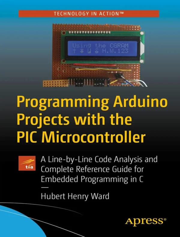 Programming Arduino Projects with the PIC Microcontroller (1 ed)