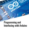 Programming and Interfacing with Arduino (1 ed)