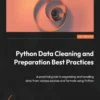 Python Data Cleaning and Preparation Best Practices (1 ed)
