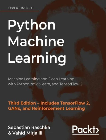 Python Machine Learning Machine Learning and Deep Learning with Python, scikit-learn, and TensorFlow 2 (3 ed)