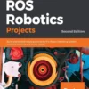 ROS Robotics Projects (2 ed)