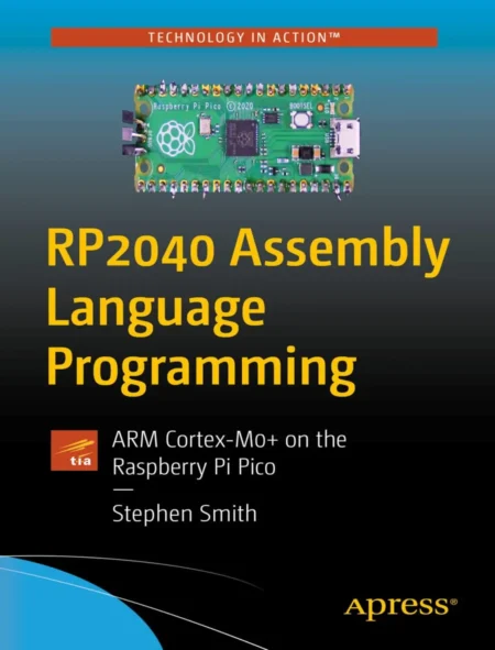 RP2040 Assembly Language Programming ARM Cortex-M0+ on the Raspberry Pi Pico (1 ed)