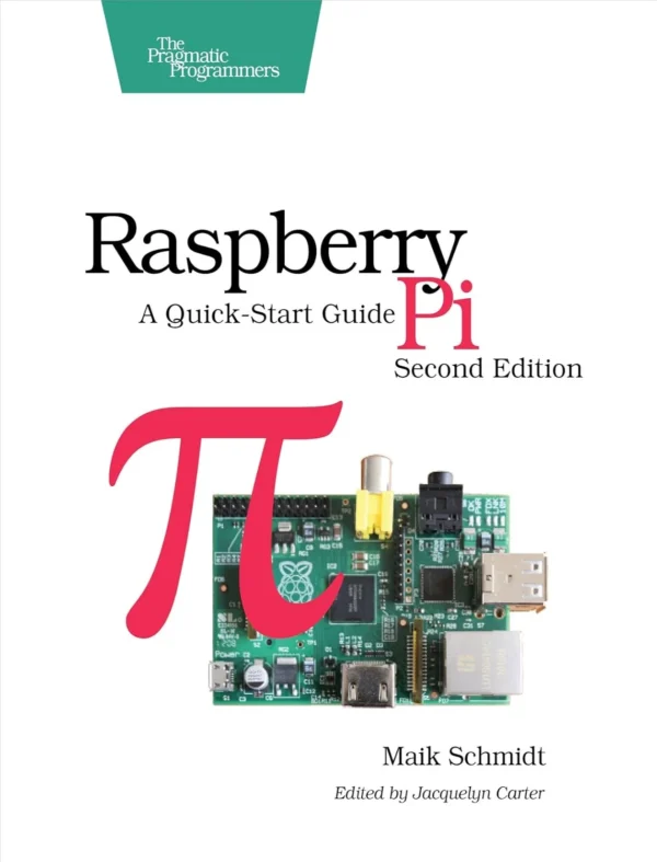 Raspberry Pi A Quick-Start Guide (2 ed)