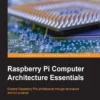 Raspberry Pi Computer Architecture Essentials (1 ed)