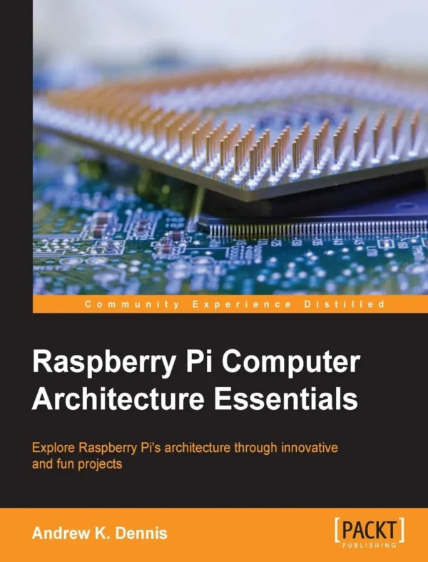 Raspberry Pi Computer Architecture Essentials (1 ed) Raspberry Pi Computer Architecture Essentials (1 ed)