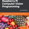 Raspberry Pi Computer Vision Programming (2 ed)