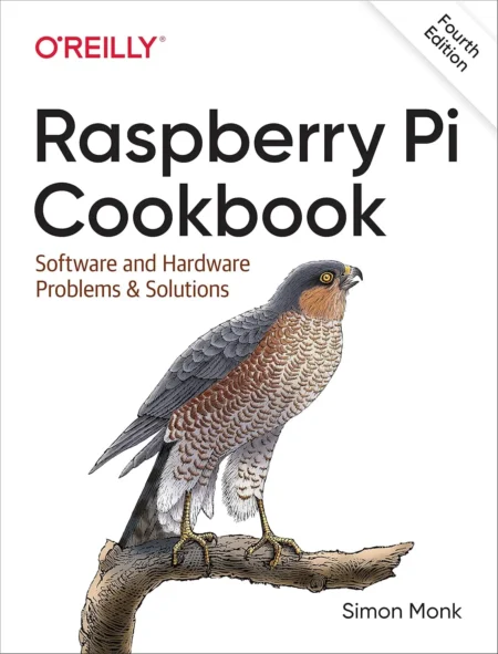 Raspberry Pi Cookbook Software and Hardware Problems and Solutions (4 ed)