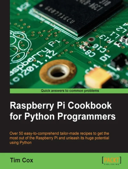 Raspberry Pi Cookbook for Python Programmers (1 ed)