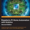 Raspberry Pi Home Automation with Arduino (2 ed)