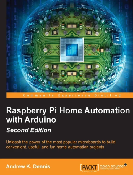 Raspberry Pi Home Automation with Arduino (2 ed)