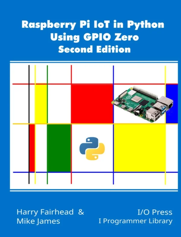 Raspberry Pi IoT In Python Using GPIO Zero (2 ed)