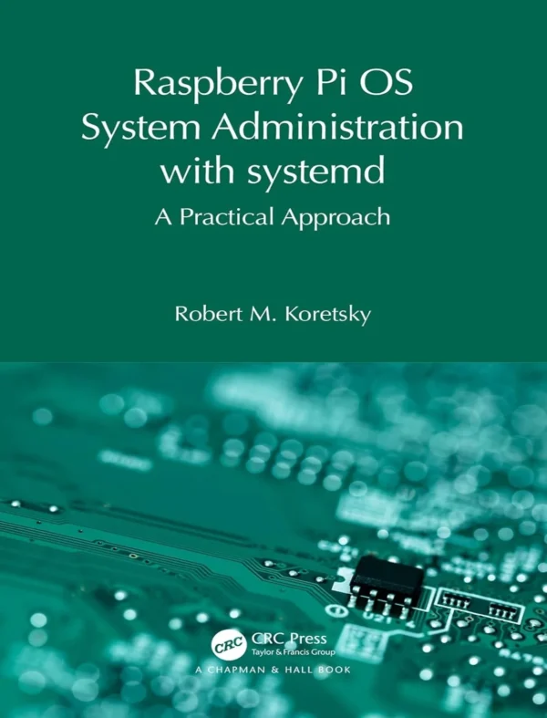 Raspberry Pi OS System Administration with systemd A Practical Approach (1 ed) Raspberry Pi OS System Administration with systemd A Practical Approach (1 ed)