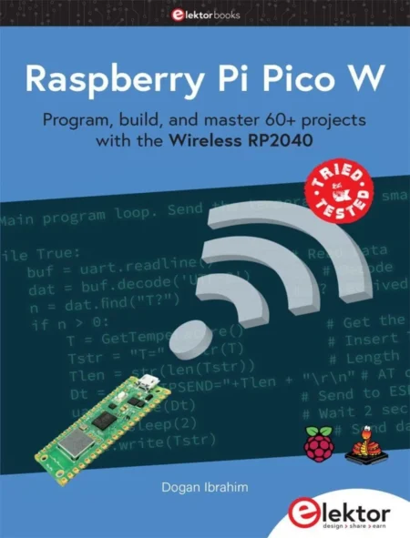 Raspberry Pi Pico W Program, build, and master 60+ projects with the Wireless RP2040 (1 ed)